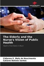 The Elderly and the Nurse's Vision of Public Health