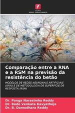 Comparacao entre a RNA e a RSM na previsao da resistencia do betao