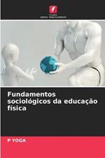 Fundamentos sociologicos da educacao fisica