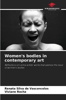 Women's bodies in contemporary art - Renata Silva de Vasconcelos,Viviane Rocha - cover