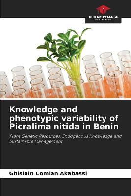 Knowledge and phenotypic variability of Picralima nitida in Benin - Ghislain Comlan Akabassi - cover