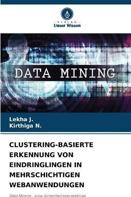 Clustering-Basierte Erkennung Von Eindringlingen in Mehrschichtigen Webanwendungen - Lekha J,Kirthiga N - cover