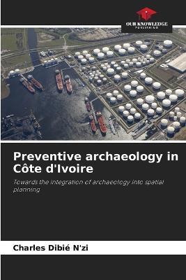 Preventive archaeology in Cote d'Ivoire - Charles Dibie N'Zi - cover