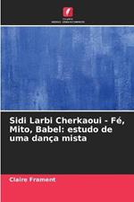 Sidi Larbi Cherkaoui - Fe, Mito, Babel: estudo de uma danca mista
