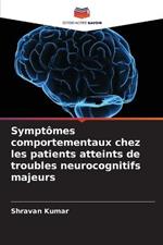 Symptomes comportementaux chez les patients atteints de troubles neurocognitifs majeurs