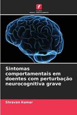 Sintomas comportamentais em doentes com perturbacao neurocognitiva grave