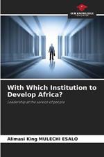 With Which Institution to Develop Africa?