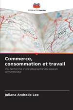 Commerce, consommation et travail