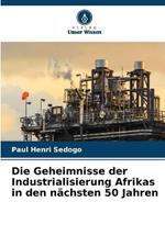 Die Geheimnisse der Industrialisierung Afrikas in den nachsten 50 Jahren