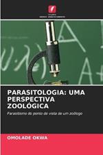 Parasitologia: Uma Perspectiva Zoologica