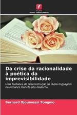 Da crise da racionalidade a poetica da imprevisibilidade