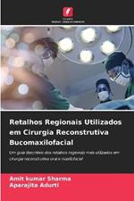Retalhos Regionais Utilizados em Cirurgia Reconstrutiva Bucomaxilofacial