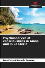 Psychoanalysis of consciousness in Giono and in Le Clezio