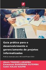 Guia pratico para o desenvolvimento e gerenciamento de projetos informatizados