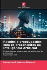 Receios e preocupacoes com os preconceitos na Inteligencia Artificial