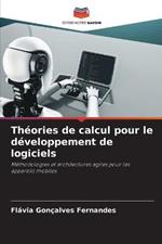 Theories de calcul pour le developpement de logiciels