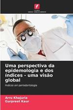 Uma perspectiva da epidemologia e dos indices - uma visao global