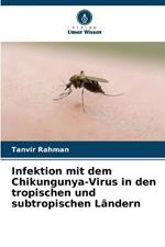 Infektion mit dem Chikungunya-Virus in den tropischen und subtropischen Landern