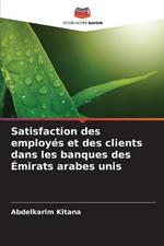 Satisfaction des employes et des clients dans les banques des Emirats arabes unis