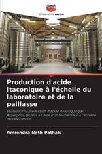 Production d'acide itaconique a l'echelle du laboratoire et de la paillasse