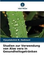 Studien zur Verwendung von Aloe vera in Gesundheitsgetranken