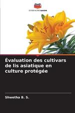 Evaluation des cultivars de lis asiatique en culture protegee