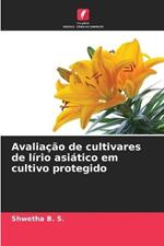 Avaliacao de cultivares de lirio asiatico em cultivo protegido