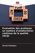 Evaluation des pratiques en matiere d'amelioration continue de la qualite (ACQ)