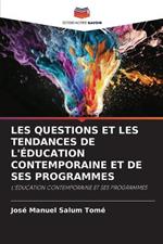 Les Questions Et Les Tendances de l'Education Contemporaine Et de Ses Programmes