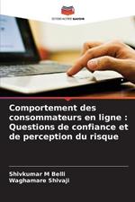 Comportement des consommateurs en ligne: Questions de confiance et de perception du risque