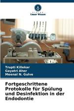 Fortgeschrittene Protokolle fur Spulung und Desinfektion in der Endodontie