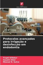 Protocolos avancados para irrigacao e desinfeccao em endodontia