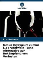 Jamun (Syzygium cumini L.) Fruchtwein - eine Alternative zur Bekämpfung von Verlusten