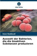 Auswahl der Bakterien, die die bioaktiven Substanzen produzieren