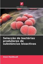 Seleccao de bacterias produtoras de substancias bioactivas