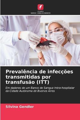 Prevalencia de infeccoes transmitidas por transfusao (ITT) - Silvina Gendler - cover