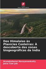 Dos Himalaias as Planicies Costeiras: A descoberta das zonas biogeograficas da India