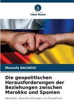 Die geopolitischen Herausforderungen der Beziehungen zwischen Marokko und Spanien