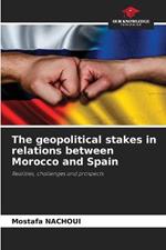 The geopolitical stakes in relations between Morocco and Spain