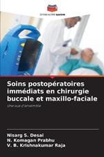 Soins postoperatoires immediats en chirurgie buccale et maxillo-faciale