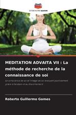 Meditation Advaita VII: La methode de recherche de la connaissance de soi
