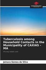 Tuberculosis among Household Contacts in the Municipality of CAXIAS - MA