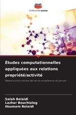 Etudes computationnelles appliquees aux relations propriete/activite