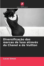 Diversificacao das marcas de luxo atraves da Chanel e da Vuitton