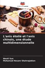 L'anis etoile et l'anis chinois, une etude multidimensionnelle