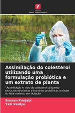 Assimilação do colesterol utilizando uma formulação probiótica e um extrato de planta