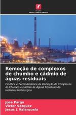 Remocao de complexos de chumbo e cadmio de aguas residuais