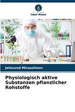 Physiologisch aktive Substanzen pflanzlicher Rohstoffe