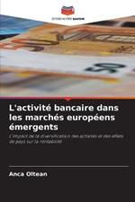 L'activite bancaire dans les marches europeens emergents