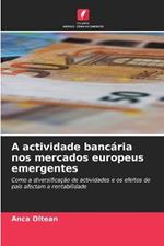 A actividade bancaria nos mercados europeus emergentes